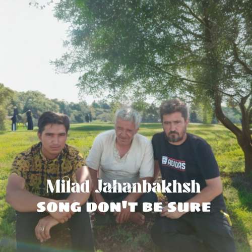 میلاد جهانبخش به نام اطمینان نکن میلاد جهانبخش به نام اطمینان نکن